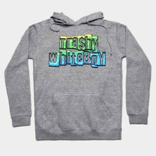 trashy whiteboy Hoodie